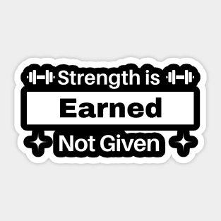 Strength is earned not given - powerlifting Sticker